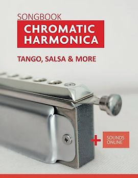 Songbook Chromatic Harmonica - Tango, Salsa & more: + Sounds Online (Songbooks for the Chromatic Harmonica)