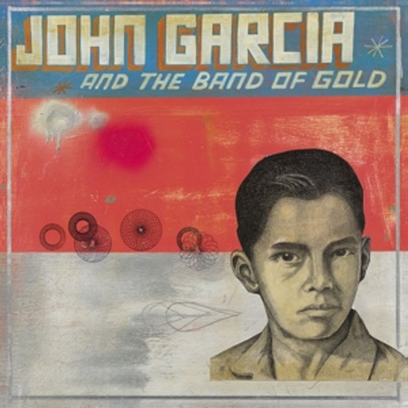 John Garcia - JOHN GARCIA AND THE BAND OF GOLD