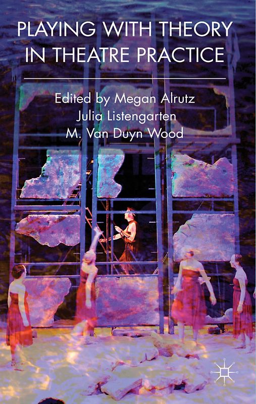 Playing with Theory in Theatre Practice