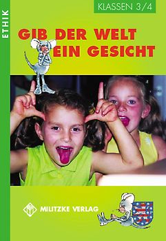 Ethik Grundschule / Gib der Welt ein Gesicht - Landesausgabe Thüringen und Sachsen-Anhalt