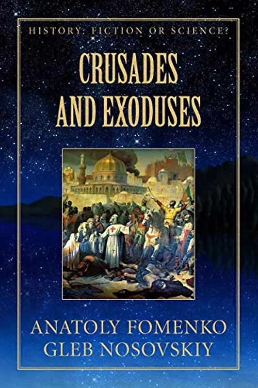 Crusades and Exoduses (History: Fiction or Science?, Band 16)