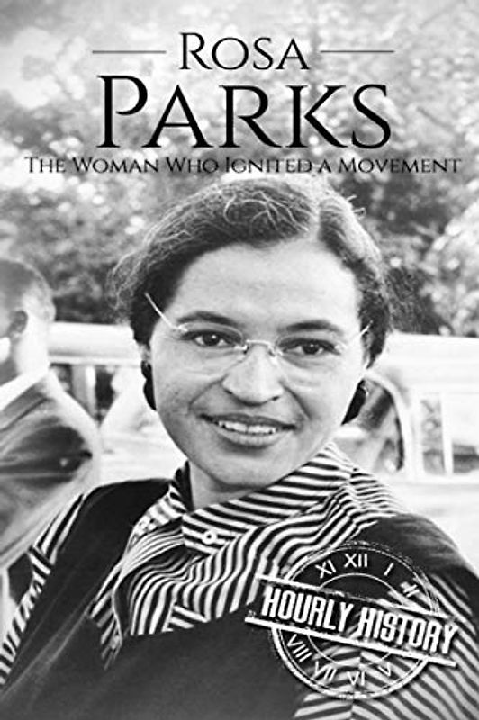 Rosa Parks: The Woman Who Ignited a Movement (Biographies of Women in History)