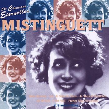 Mistinguett - Les Chanson Eternelles