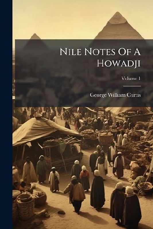 Nile Notes Of A Howadji; Volume 1