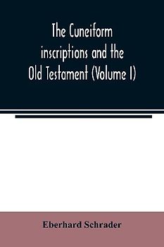 The cuneiform inscriptions and the Old Testament (Volume I)