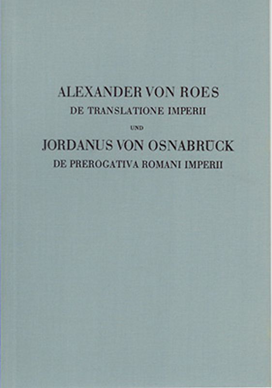 Quellen zur Geistesgeschichte des Mittelalters und der Renaissance / De translatione imperii / De prerogativa Romani imperii