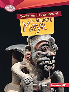 Tools and Treasures of the Ancient Maya (Searchlight Early Civilisations)