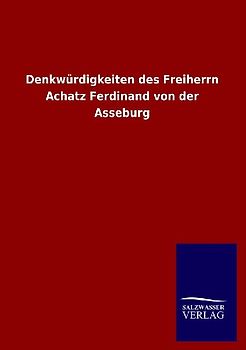Denkwürdigkeiten des Freiherrn Achatz Ferdinand von der Asseburg