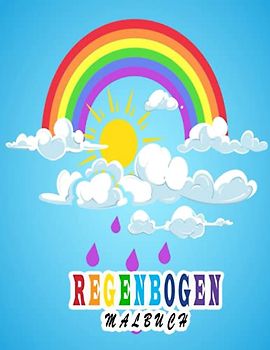 Regenbogen Malbuch: Ein tolles Malbuch zum Entspannen und Stressabbau, tolle Illustrationen für Kinder und Erwachsene