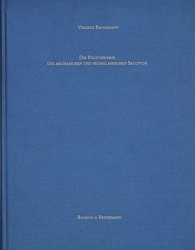 Die Polychromie der archaischen und frühklassischen Bildwerke