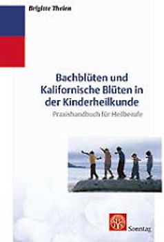 Bach-Blüten und Kalifornische Blüten in der Kinderheilkunde