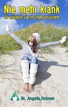 Nie mehr krank - So stärken Sie Ihr Immunsystem