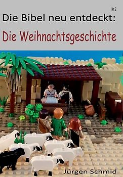 Die Bibel neu entdeckt Die Weihnachtsgeschichte