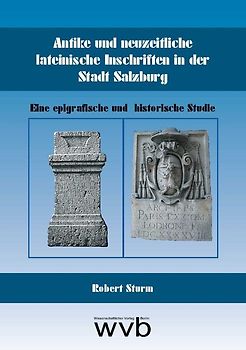 Antike und neuzeitliche lateinische Inschriften in der Stadt Salzburg