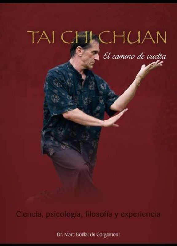Tai chi chuan : el camino de vuelta : ciencia, psicología, filosofía y experiencia