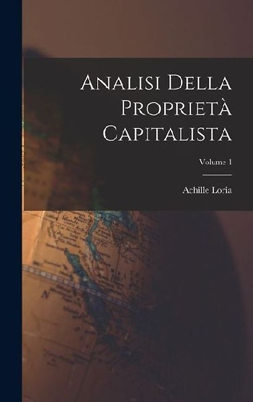 Analisi Della Proprietà Capitalista; Volume 1