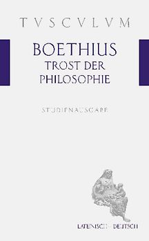 Trost der Philosophie / Consolatio philosophiae