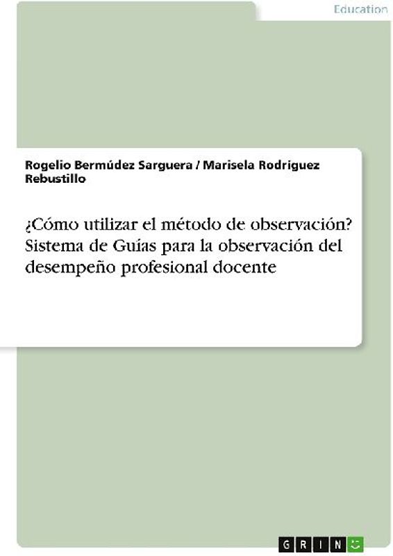 ¿Cómo utilizar el método de observación? Sistema de Guías para la observación del desempeño profesional docente