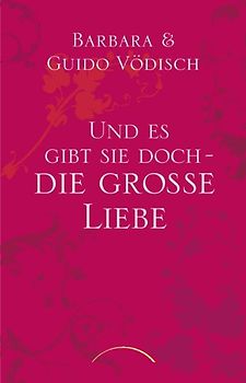 Und es gibt sie doch – die große Liebe