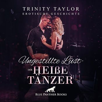 Ungestillte Lust - der heiße Tänzer | Erotik Audio Story | Erotisches Hörbuch Audio-CD