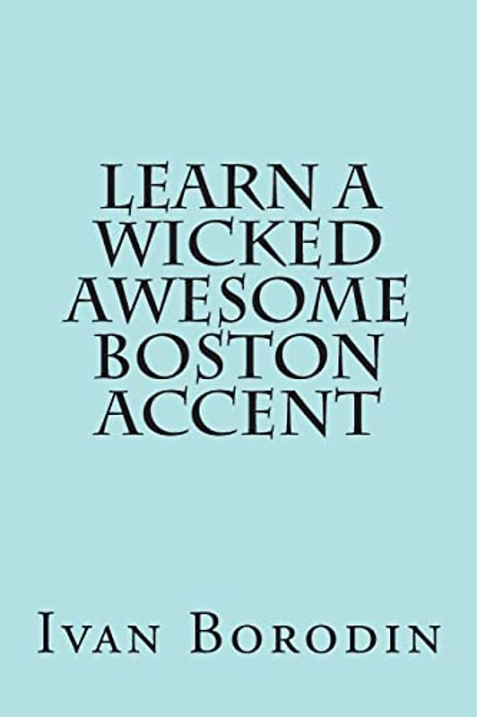 Learn a Wicked Awesome Boston Accent