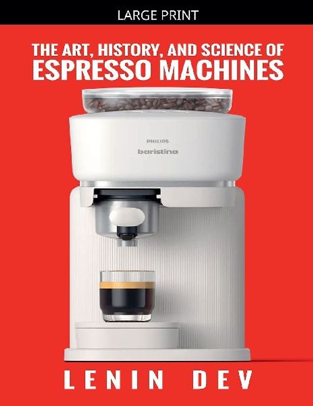 The Art, History, and Science of Espresso Machines