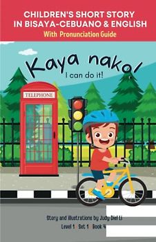 Children's Short Story in Bisaya-Cebuano & English With Pronunciation Guide Kaya nako! I can do it! Level 1 Set 1 Book 4: Bilingual book for kids. Learn conversational Bisaya-Cebuano through reading