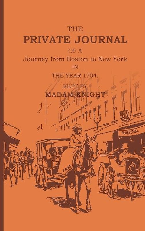 The Private Journal of a Journey from Boston to New York in the Year 1704