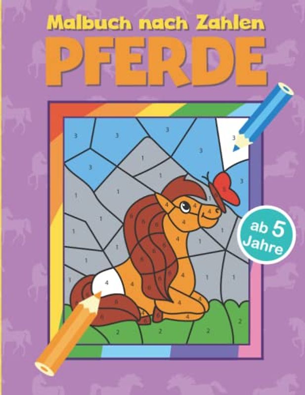 Malbuch nach Zahlen Pferde: 50 tolle Motive zum Ausmalen und Zahlen lernen mit Pferden, Einhörnern, Ponys und vielen weiteren pferdestarken Ausmalbildern für Kinder ab 5 Jahren