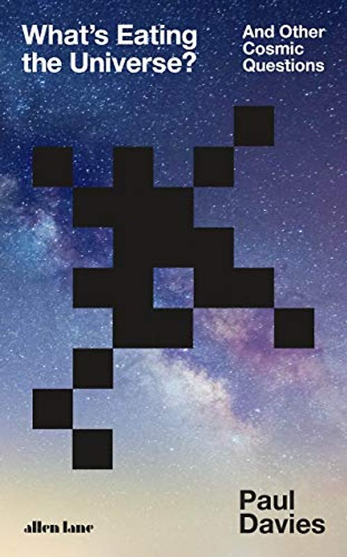 What's Eating the Universe?: And Other Cosmic Questions