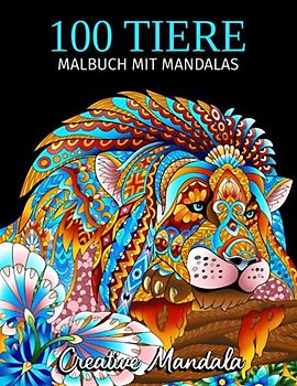 100 Tiere Malbuch mit Mandalas - Band 2: Malbuch für Erwachsene mit Mandala Tiere. Stressabbauende Tiermotive mit Löwen, Pferde, Tiger, Elefanten, ... (Malbücher für Erwachsene mit Tieren, Band 2)