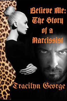 Believe Me: The Story of a Narcissist