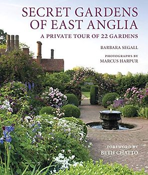 Secret Gardens of East Anglia (2): A Private Tour of 22 Gardens