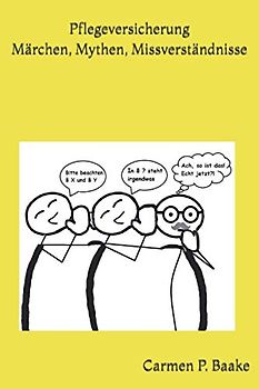 Pflegeversicherung - Märchen, Mythen, Missverständnisse