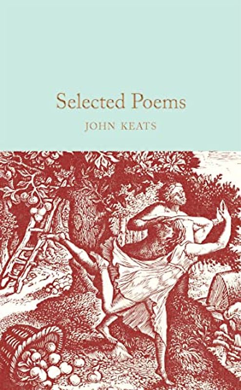 Selected Poems: John Keats (Macmillan Collector's Library, 188, Band 188)