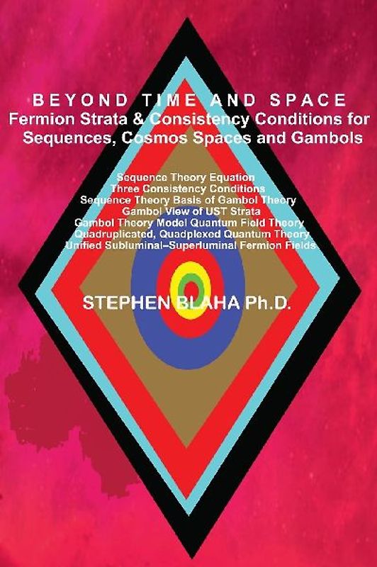 BEYOND TIME AND SPACE Fermion Strata & Consistency Conditions for Sequences, Cosmos Spaces and Gambols