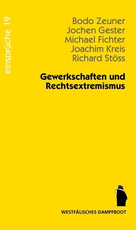 Gewerkschaften und Rechtsextremismus. Anregungen für die Bildungsarbeit und die politische Selbstverstaendigung der deutschen Gewerkschaften