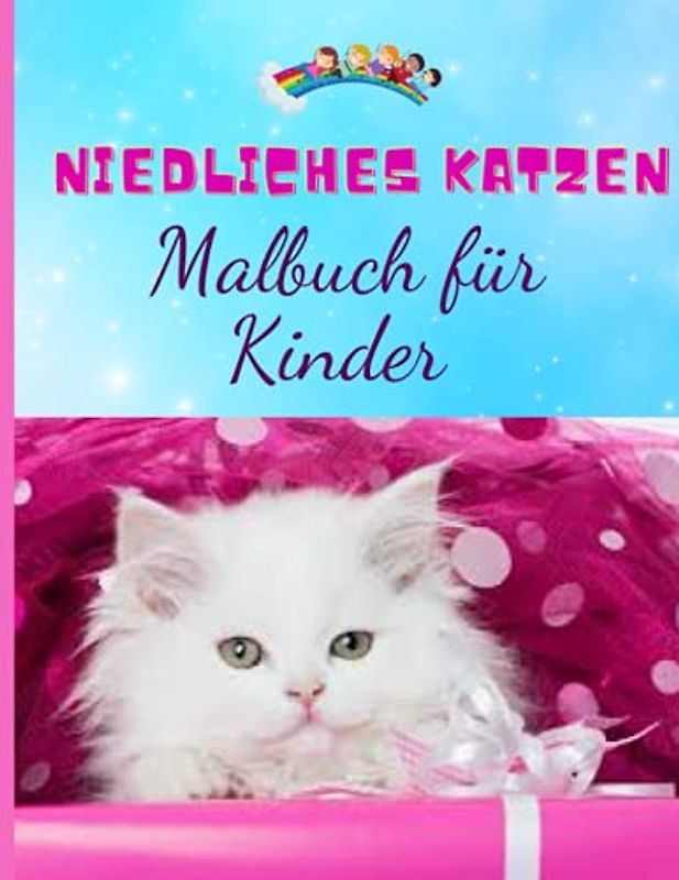 Niedliches Katzen-Malbuch für Kinder: Kätzchen Aktivitätsbuch für Mädchen und Jungen im Alter von 4-8 Jahren, bezaubernde Motive mit lustigen Katzen