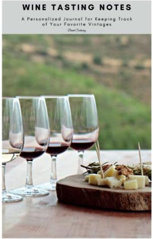 Wine Tasting Notes: A Personalized Journal for Keeping Track of Your Favorite Vintages