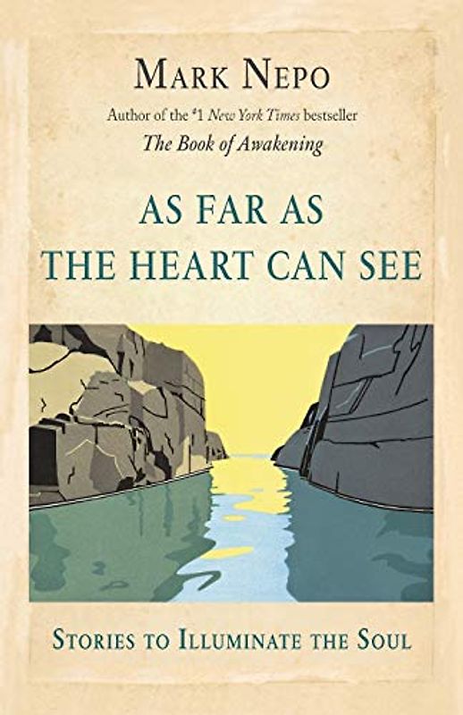 As Far As the Heart Can See: Stories to Illuminate the Soul