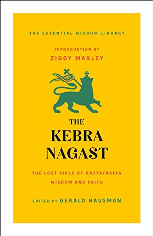 Kebra Nagast: The Lost Bible of Rastafarian Wisdom and Faith (Essential Wisdom Library)
