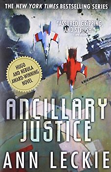 Ancillary Justice - Leckie, Ann