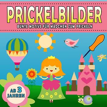 Prickelbilder, Bunte Motive für Mädchen zum Prickeln: Prickelvorlagen für Kinder ab 3 Jahren mit Einhorn, Fee, Prinzessin, Meerjungfrau und Blumen | Konzentrationstraining
