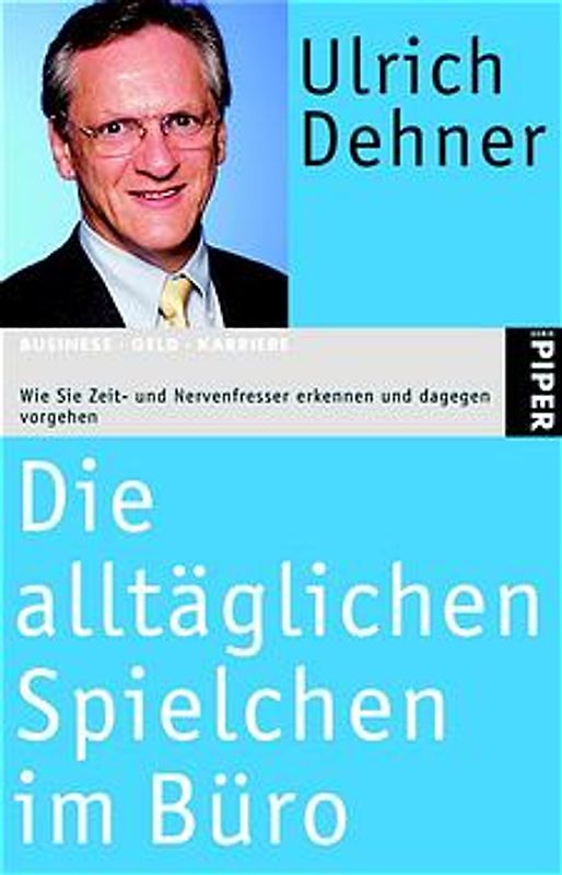 Die alltäglichen Spielchen im Büro. Wie Sie Zeit- und Nervenfresser erkennen und wirksam dagegen vorgehen