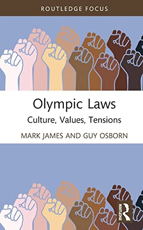 Olympic Laws: Culture, Values, Tensions (Routledge Focus on Sport, Culture and Society)
