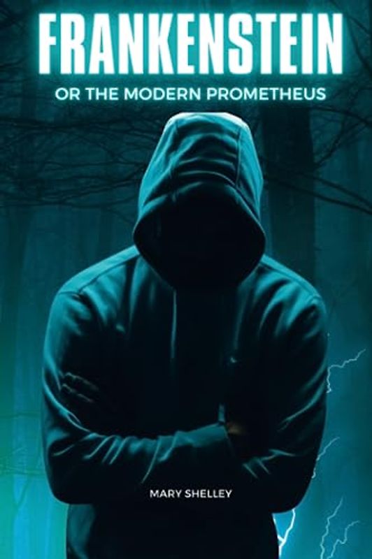 Frankenstein Or, The Modern Day Prometheus