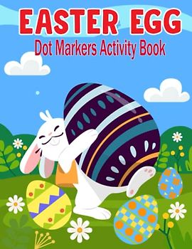 Easter Egg Dot Markers Activity Book: Easy Toddler and Preschool Kids Paint Coloring Easter