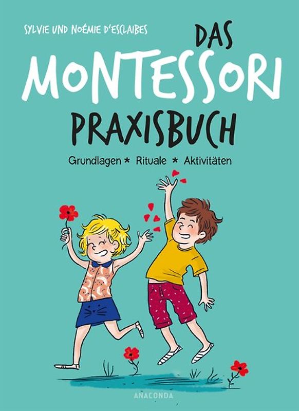 Das Montessori-Praxisbuch. Grundlagen - Rituale - Aktivitäten