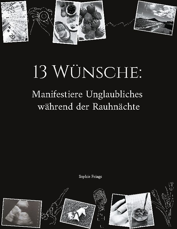 13 Wünsche: Manifestiere Unglaubliches während der Rauhnächte