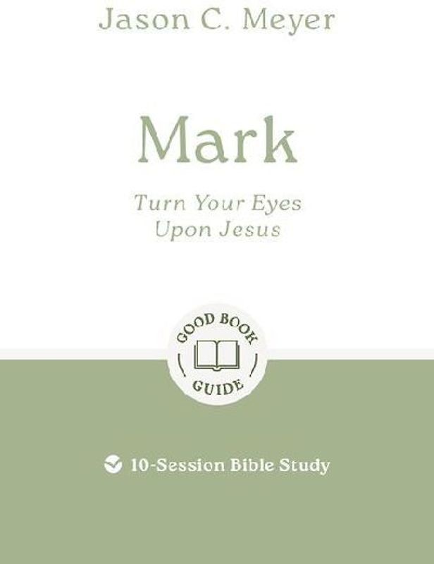 Mark: Turn Your Eyes Upon Jesus